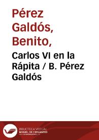 Carlos VI en la Rápita / B. Pérez Galdós | Biblioteca Virtual Miguel de Cervantes