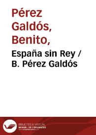 España sin Rey / B. Pérez Galdós | Biblioteca Virtual Miguel de Cervantes