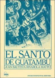 El santo de Guatambú / Juan Bautista Rivarola Matto | Biblioteca Virtual Miguel de Cervantes