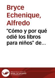 "Cómo y por qué odié los libros para niños" de "Magdalena peruana" (1986) [Fragmento] / Alfredo Bryce Echenique | Biblioteca Virtual Miguel de Cervantes