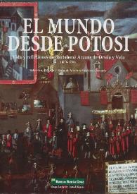 El mundo desde Potosí : vida y reflexiones de Bartolomé Arzans de Orsúa y Vela / selección, prólogo y notas de Mariano Baptista Gumucio | Biblioteca Virtual Miguel de Cervantes