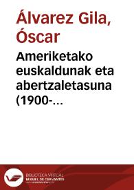 Ameriketako euskaldunak eta abertzaletasuna (1900-1940) / Óscar Álvarez Gila | Biblioteca Virtual Miguel de Cervantes