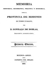 Memoria histórica, geográfica, política y económica sobre la provincia de Misiones de indios guaranís [Colección de obras y documentos relativos a la Historia Antigua y Moderna de las provincias del Río de La Plata. Tomo Tercero] / por Gonzalo de Doblas | Biblioteca Virtual Miguel de Cervantes