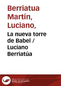 La nueva torre de Babel / Luciano Berriatúa | Biblioteca Virtual Miguel de Cervantes