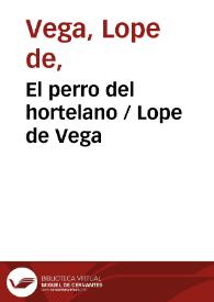 El perro del hortelano / comedia de Lope de Vega Carpio | Biblioteca Virtual Miguel de Cervantes