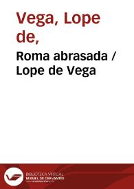 Roma abrasada / Lope de Vega | Biblioteca Virtual Miguel de Cervantes