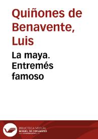 La maya. Entremés famoso / Luis Quiñones de Benavente | Biblioteca Virtual Miguel de Cervantes