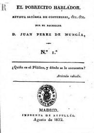 El Pobrecito Hablador : revista satírica de costumbres / por el Bachiller D. Juan Perez de Munguía | Biblioteca Virtual Miguel de Cervantes