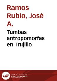 Tumbas antropomorfas en Trujillo / José A. Ramos Rubio | Biblioteca Virtual Miguel de Cervantes