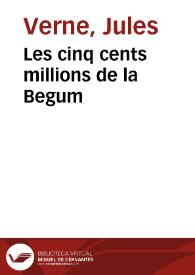 Les cinq cents millions de la Begum / Jules Verne | Biblioteca Virtual Miguel de Cervantes