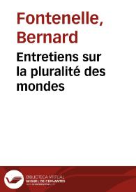 Entretiens sur la pluralité des mondes / Bernard Fontenelle | Biblioteca Virtual Miguel de Cervantes