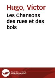 Les Chansons des rues et des bois / Victor Hugo | Biblioteca Virtual Miguel de Cervantes