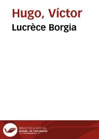 Lucrèce Borgia / Victor Hugo | Biblioteca Virtual Miguel de Cervantes