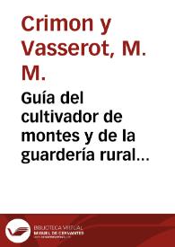 Guía del cultivador de montes y de la guardería rural o La silvicultura práctica / original de M. M. Crimon y Vasserot; traducida y anotada por Ignacio Nicolau Díaz | Biblioteca Virtual Miguel de Cervantes