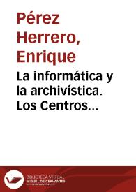 La informática y la archivística. Los Centros Insulares de Microfilms (CIM) del Patrimonio Documental Canario o archivos de duplicados / Enrique Pérez Herrero | Biblioteca Virtual Miguel de Cervantes