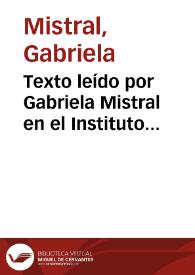 Texto leído por Gabriela Mistral en el Instituto Vásquez Acevedo, con ocasión del curso latinoamericano de vacaciones, realizado en Montevideo, Uruguay en 1938... [Transcripción] | Biblioteca Virtual Miguel de Cervantes