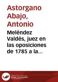 Meléndez Valdés, juez en las oposiciones de 1785 a la cátedra de griego de la Universidad de Salamanca / Antonio Astorgano Abajo | Biblioteca Virtual Miguel de Cervantes