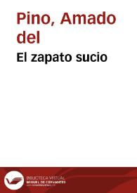 El zapato sucio / Amado del Pino | Biblioteca Virtual Miguel de Cervantes