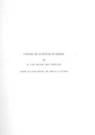 Historia de la pintura en España : (capítulos de su inédita "Historia del Arte de la Pintura") / D. Juan Agustín Cean-Bermudez | Biblioteca Virtual Miguel de Cervantes