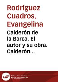 Calderón de la Barca. El autor. Calderón heterogéneo, Calderón heterodoxo / Evangelina Rodríguez Cuadros | Biblioteca Virtual Miguel de Cervantes