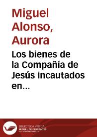 Los bienes de la Compañía de Jesús incautados en Madrid en 1767 y 1835, y conservados en la Universidad Complutense / Aurora Miguel Alonso | Biblioteca Virtual Miguel de Cervantes