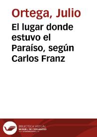 El lugar donde estuvo el Paraíso, según Carlos Franz / por Julio Ortega | Biblioteca Virtual Miguel de Cervantes