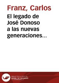 El legado de José Donoso a las nuevas generaciones chilenas / por Carlos Franz | Biblioteca Virtual Miguel de Cervantes