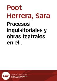 Procesos inquisitoriales y obras teatrales en el diecisiete mexicano. La segunda historia de la censura / Sara Poot Herrera | Biblioteca Virtual Miguel de Cervantes