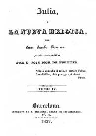 Julia o La nueva Heloisa. Tomo IV / por Juan Jacobo Rousseau; puesta en castellano por D. José Mor de Fuentes | Biblioteca Virtual Miguel de Cervantes