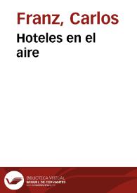 Hoteles en el aire / Carlos Franz | Biblioteca Virtual Miguel de Cervantes