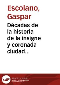 Décadas de la historia de la insigne y coronada ciudad y Reino de Valencia. Tomo 1 / Gaspar Escolano; Juan B. Perales | Biblioteca Virtual Miguel de Cervantes