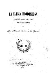 La pluma prodigiosa : gran comedia en tres actos / por Don Manuel Bretón de los Herreros | Biblioteca Virtual Miguel de Cervantes