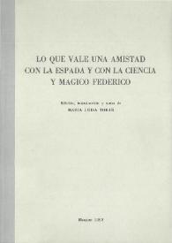 Lo que vale una amistad con la espada y con la ciencia y Mágico Federico / edición, introducción y notas de María Luisa Tobar | Biblioteca Virtual Miguel de Cervantes