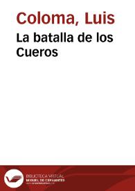 La batalla de los Cueros / por el P. Luis Coloma de la Compañía de Jesús; dibujos de Apeles Mestres y Paciano Ross; fotograbados de J. Thomas y J. Casals | Biblioteca Virtual Miguel de Cervantes