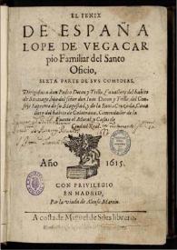 El fenix de España Lope de Vega Carpio familiar del Santo Oficio: sexta parte de sus comedias / dirigidas a don Pedro Dacon y Trillo, .... | Biblioteca Virtual Miguel de Cervantes