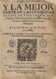 Parte decinueue y la meior parte de las comedias de Lope de Vega Carpio ... / dirigidas a diversas presonas | Biblioteca Virtual Miguel de Cervantes