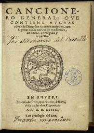 Cancionero general : que contiene muchas obras de Diuersos Autores antiguos, con algunas cosas nueuas de modernos, de nueuo corregido y impresso / Por Hernando del Castillo | Biblioteca Virtual Miguel de Cervantes