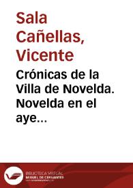 Crónicas de la Villa de Novelda. Novelda en el ayer (III) / Vicente Sala Cañellas; edición y selección, Carmen Blasco, Carmel Navarro | Biblioteca Virtual Miguel de Cervantes