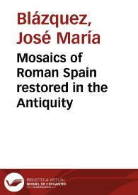 Mosaics of Roman Spain restored in the Antiquity / José María Blázquez, Guadalupe López Monteagudo | Biblioteca Virtual Miguel de Cervantes