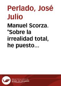 Manuel Scorza. "Sobre la irrealidad total, he puesto la realidad absoluta" / José Julio Perlado | Biblioteca Virtual Miguel de Cervantes