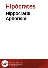 Hippocratis Aphorismi / Nicolao Leoniceno Vicentino interprete; Ioannis Marinelli in eosdem commentarii VII ex Hip. sententia comprobati... | Biblioteca Virtual Miguel de Cervantes