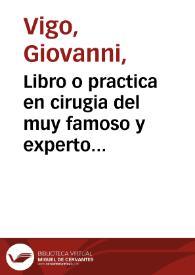 Libro o practica en cirugia del muy famoso y experto doctor Juan de Vigo... / traducido... por... Miguel Juan Pascual... | Biblioteca Virtual Miguel de Cervantes