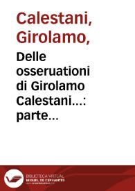 Delle osseruationi di Girolamo Calestani... : parte prima : nella quale con ogni facilitá s'insegna tutto ciò che fa dibisogno ad ogni diligente speciste & ad una ben ordinata speciaria... | Biblioteca Virtual Miguel de Cervantes