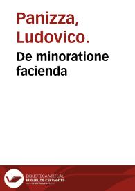 De minoratione facienda / opusculum Ludouici Panizae... | Biblioteca Virtual Miguel de Cervantes