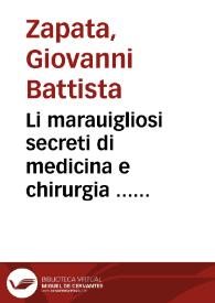 Li marauigliosi secreti di medicina e chirurgia ... nuouameti ritrouati... con l'aggiunta d'altri secreti, raccolti dalli suoi discepoli ... | Biblioteca Virtual Miguel de Cervantes