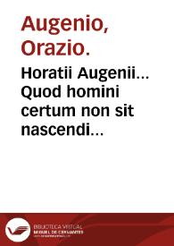 Horatii Augenii... Quod homini certum non sit nascendi tempus libri duo : adiecimus Embryon putrefactum vrbis Senonensis... | Biblioteca Virtual Miguel de Cervantes