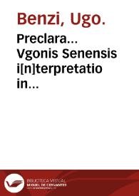 Preclara... Vgonis Senensis i[n]terpretatio in prima[m] quarti Canonis principis, que De febribus dicitur : eiusdem no[n]nulle qo[n]nes extrauagantes nunc primu[m] in lucem edite. | Biblioteca Virtual Miguel de Cervantes