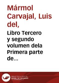 Libro Tercero y segundo volumen dela Primera parte de la descripcion general de Affrica : con todos los successos de guerras y cosas memorables ... / por ... Luys del Marmol Carauaial [sic] ... | Biblioteca Virtual Miguel de Cervantes