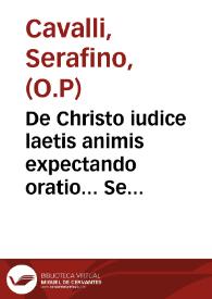 De Christo iudice laetis animis expectando oratio... Seraphini Caballi... Dominicani... in Dominica prima Aduentus 1562 ad sacrum Decumenicum Tridentinum Concilium ... | Biblioteca Virtual Miguel de Cervantes