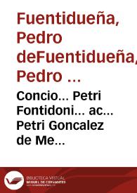 Concio... Petri Fontidoni... ac... Petri Goncalez de Mendoza... habita ad Sacrosanctam Synodum Trident. Dominica Sanctiss. Trinitatis XXIIII Maii MDLXII | Biblioteca Virtual Miguel de Cervantes